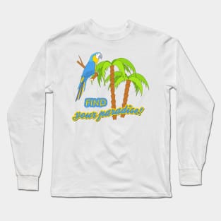 find your paradise Long Sleeve T-Shirt